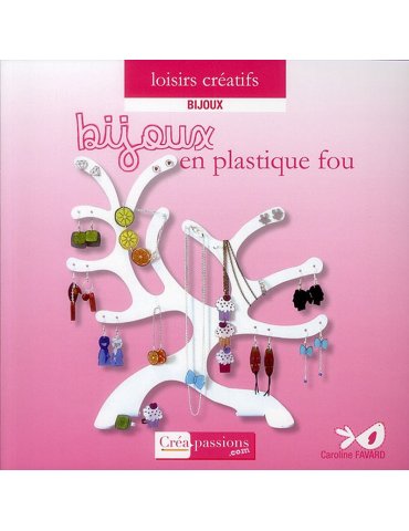 Livre - Bijoux en plastique fou - Caroline Favard - Ed. Creapassions